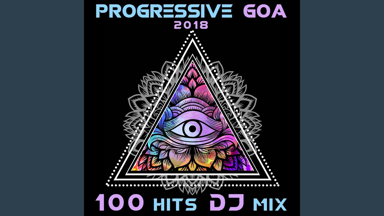 Progressive Goa 2018 Top 100 Hits (2 Hr Psychedelic Trance DJ Mix)