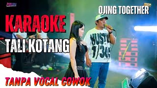 TALI KOTANG KARAOKE OJING TOGETHER TANPA BOCAL COWOK