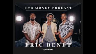 Eric Benét • R\&B Money Podcast • Episode 002
