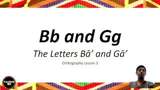 The Letters Bā' (Bb) and Gā' (Gg) in Bahasa Sūg | Orthography Lesson #3 by Tausūg101 Learn Sinūg screenshot 2