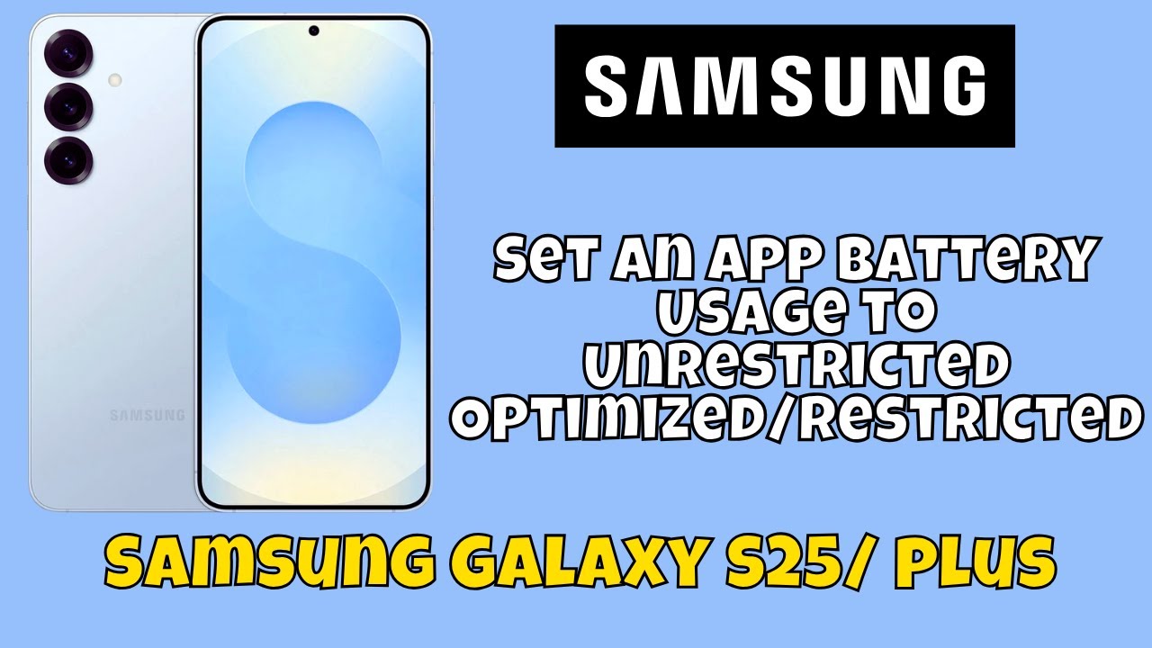 Set an App Battery Usage to Unrestricted/Optimized/Restricted Samsung Galaxy S25 / Plus 