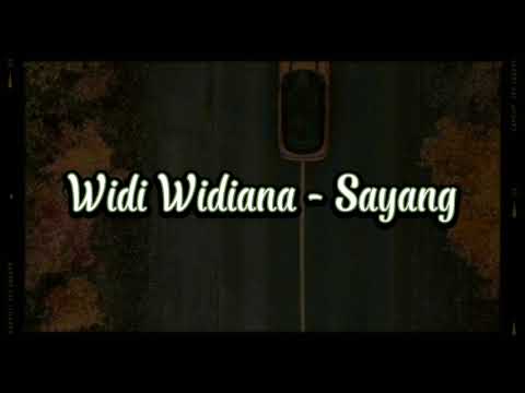 LIRIK LAGU SAYANG - WIDI WIDIANA