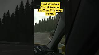 Trial Mountain Circuit Reverse | Lap Time Challenge | PSVR2 #shorts