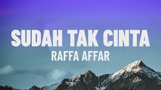 Raffa Affar - Sudah Tak Cinta (Cover Original by Ziell Ferdian)(Lirik/Lagu)