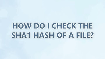 How do I check the SHA1 hash of a file? (5 SOLUTIONS!!)