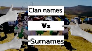 Why Clan names are considered more important then Surnames among Xhosa people ? | part one