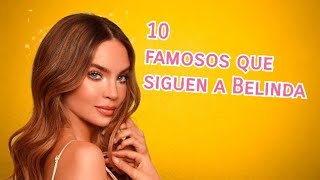 10 Famosos Que Siguen A Belinda