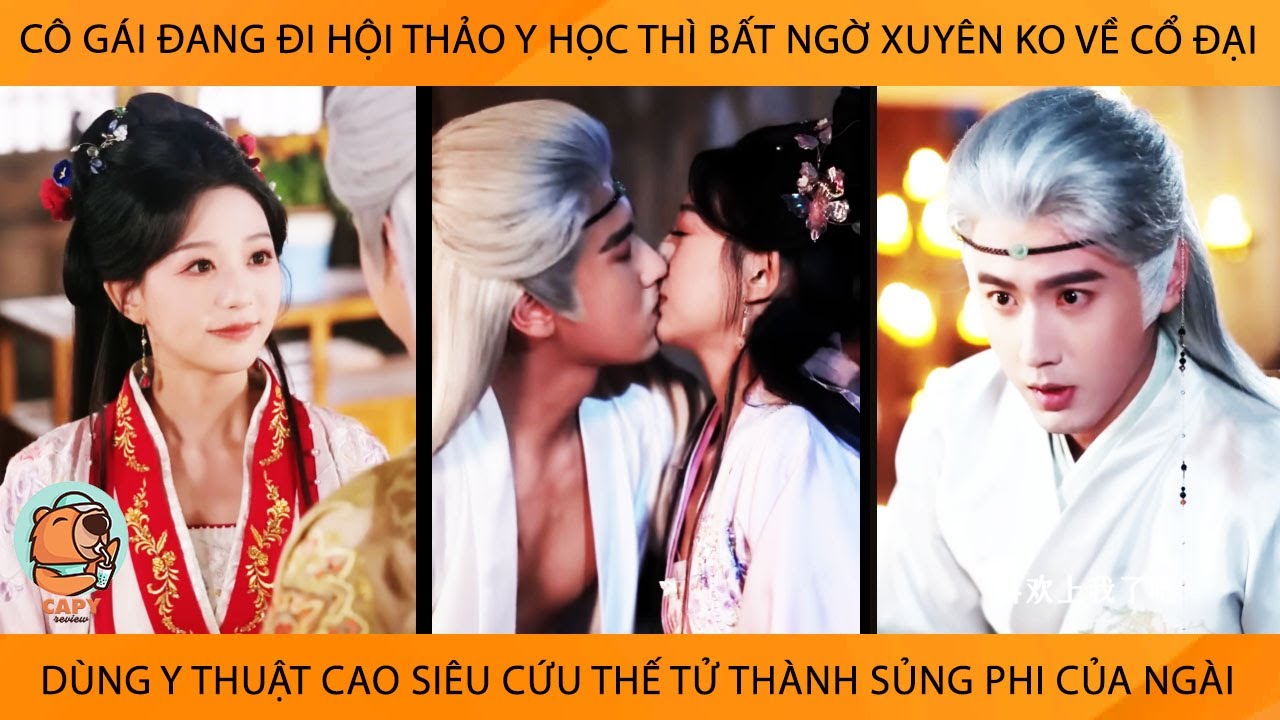 Cô Gái Đi Hội Thảo Y Học Thì Bất Ngờ Xuyên Ko Dùng Y Thuật CaoSiêu Cứu Thế Tử Thành SủngPhi Của Ngài