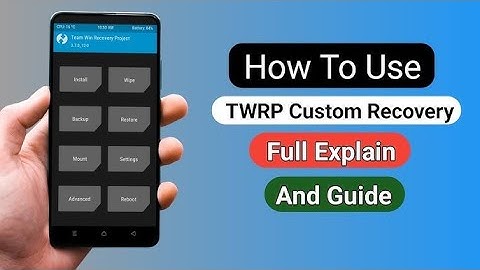How to Use TWRP Custom Recovery Full Explain And Guide.