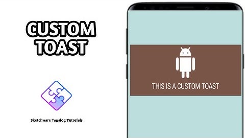 Sketchware Tagalog Tutorial #2 Create a Custom Toast Message