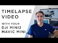 How to make Timelapse with  DJI Mini 2  and DJI Mavic Mini