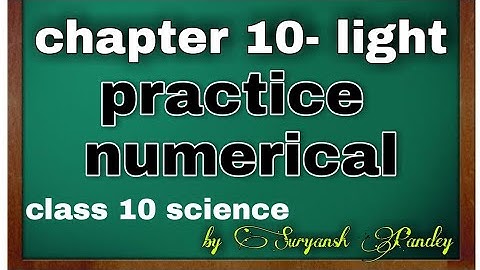 chapter 10 light | practice numerical | class 10 | physics | learning hub by Suryansh Pandey