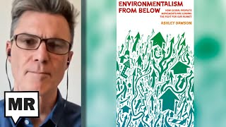 Environmentalism From Below | Ashley Dawson | TMR