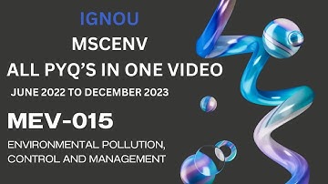 MEV- 015 ALL PREVIOUS YEAR QUESTION PAPER I IGNOU I MSCENV I ENVIRONMENTAL SCIENCE