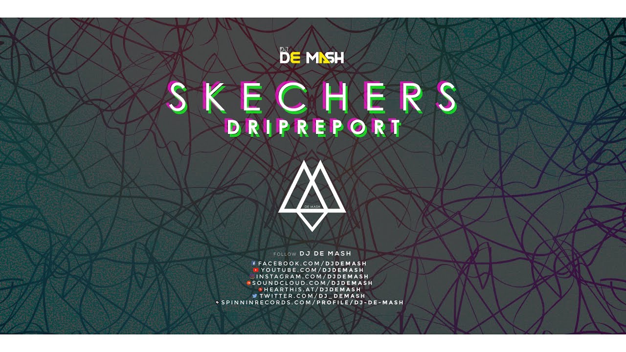 Skechers - DripReport || DJ De Mash