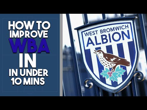 How to improve West Brom - IN UNDER 10 MINS