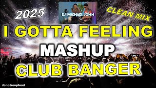 Download Lagu CLUB BANGER REMIX | I GOTTA FEELING MASHUP | DJ MICHAEL JOHN REMIX MP3