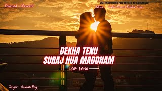 Download lagu Dekha Tenu Pehli Pehli Baar Ve | Suraj Hua Maddham ( Slowed   Reverb ) LoFi Song | Anurati Roy | K3G