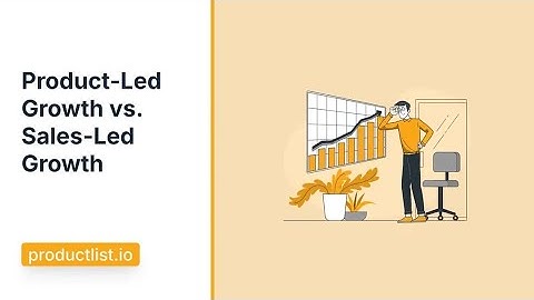 Product-Led vs. Sales-Led Growth 📈