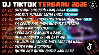 DJ TIKTOK TERBARU 2026🎵DJ CINTAKU SUNGGUH LUAR BIASA🎵DJ JANGAN TUNGGU LAMA LAMA🎵 FULL ALBUM