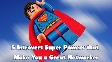 5 Introvert Super Powers that Make You a Great Networker