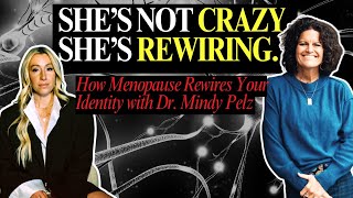 The Midlife Brain Remodel: How Menopause Rewires Your Identity with Dr. Mindy Pelz