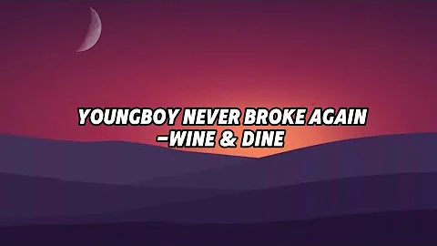 YoungBoy Never Broke Again - Wine & Dine Lyrics