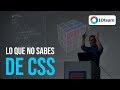 Lo que no sabes de CSS - #EDcamp Cochabamba 2018