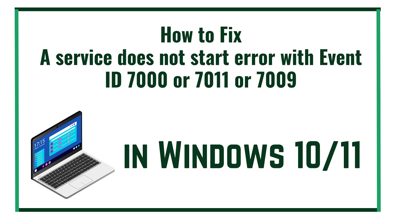 Update How to Fix A service does not start error with Event ID 7000 or 7011 or 7009 in Windows 10