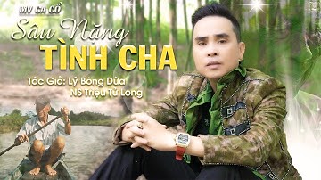 [MV Ca Cổ] Sâu Nặng Tình Cha - NS Triệu Tử Long | Ca Cổ Về Cha Hay Nhất 2022 Lấy Nước Mắt Người Nghe