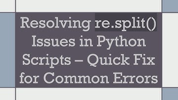 Resolving re.split() Issues in Python Scripts – Quick Fix for Common Errors