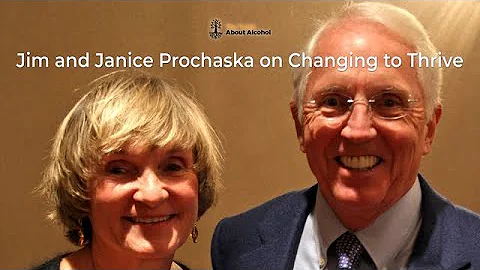 Jim and Janice Prochaska on Changing to Thrive