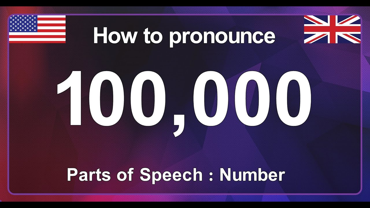 How To Pronounce 100000 In English One Hundred Thousand YouTube