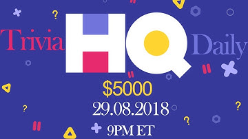 HQ Trivia Live ($5000), Thursday, August 29, 9P ET