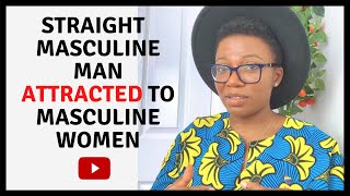 Straight Masculine Man Attracted To Masculine Women #AskKiki