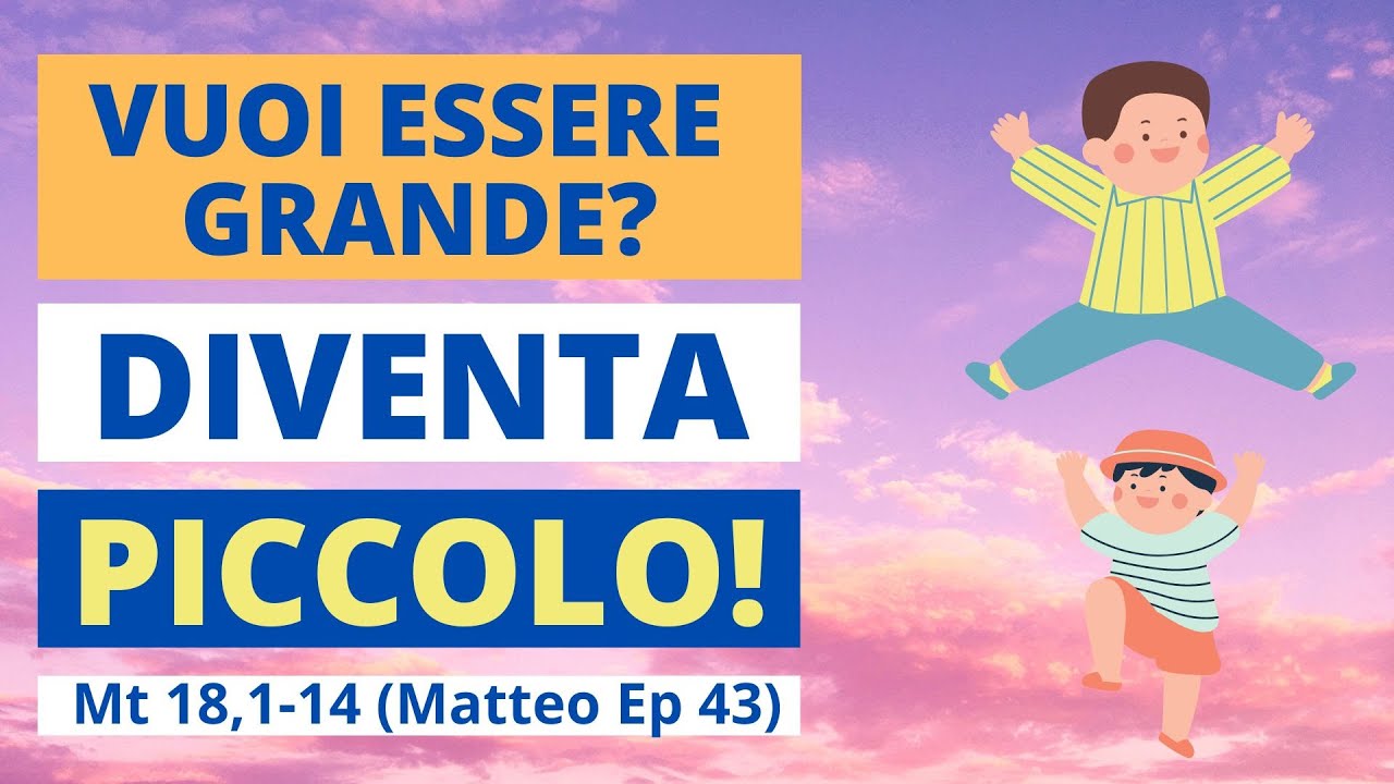 Se non diventate come bambini... - Mt 18, 1-14 - YouTube