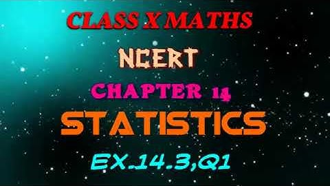 10th Maths NCERT. 14. Statistics. Ex.14.3, Q1