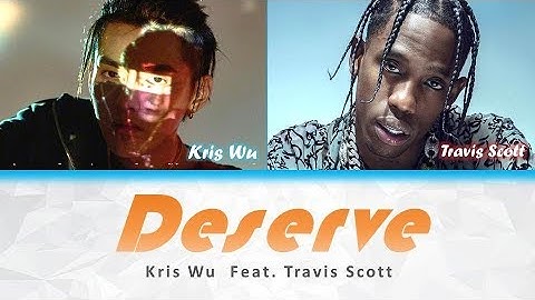Thumbnail of Kris Wu - Deserve ft. Travis Scott (Colour Coded Lyrics)