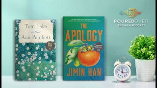 #Poured Over: Ann Patchett on Tom Lake and Jimin Han on The Apology