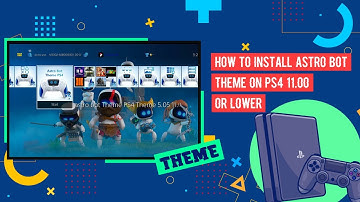 How To Install Astro Bot Theme On PS4 11.00 or Lower