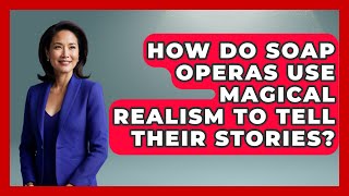 How Do Soap Operas Use Magical Realism to Tell Their Stories? | Soap Opera Insider