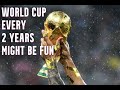 Why The World Cup Every 2 Years Isn&#39;t Such A Bad Idea