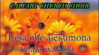 Calvary church choir. Lesa obe alekumona talala.
