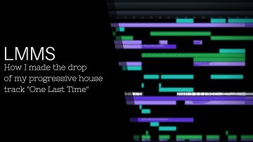 How I made the drop of my progressive house track "One Last Time" in LMMS