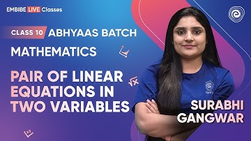 Pair of Linear Equations in Two Variables I Surabhi Gangwar I Class 10 I Abhyaas Batch