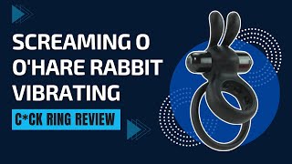 Screaming O O'Hare Silicone Rabbit Vibrating Cock Ring Review  by The Enhanced Male