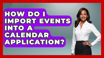 How Do I Import Events Into A Calendar Application? - The Time Management Pro