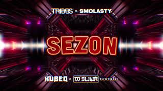 Tribbs & Smolasty - Sezon ( KubeQ & DJ ŚLIWA BOOTLEG ) 2022