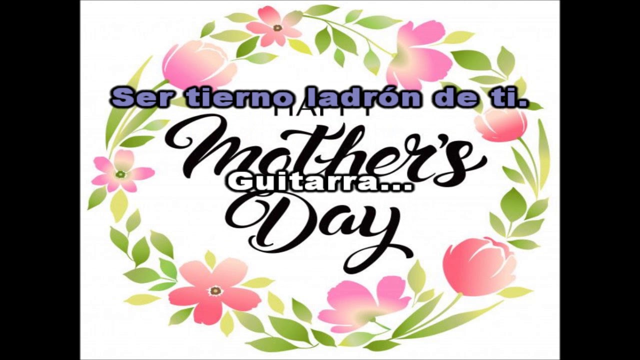 Canción Día de las Madres * Que Alegría Da Decir Mamá * Karaoke + Letra