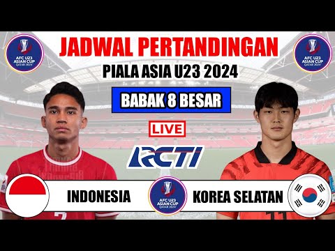 Jadwal 8 Besar Piala Asia U23 2024 ~ Indonesia vs Korea Selatan ~ Jadwal Timnas Indonesia Live RCTI